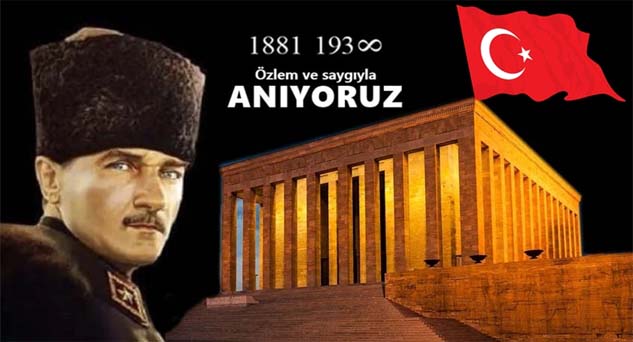 Atamızı Saygı, Sevgi ve Minnetle Anıyoruz