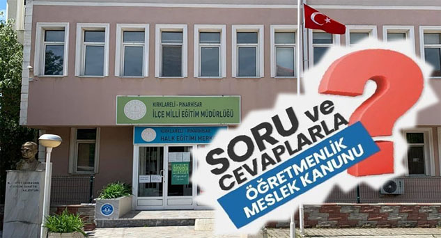 Sorular ve cevaplarıyla Öğretmenlik Meslek Kanunu