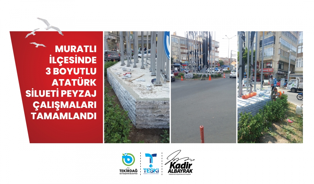 3 BOYUTLU ATATÜRK SİLUETİ PEYZAJ ÇALIŞMALARI TAMAMLANDI