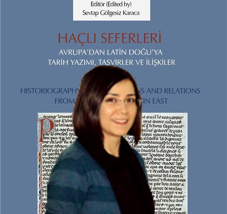 Haçlı Seferleri 'Avrupa'dan Latin Doğu'ya Tarih Yazımı, Tasvirler ve İlişkiler Kitabı Raflardaki Yerini Aldı