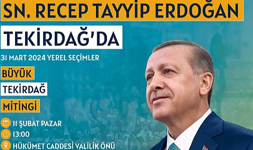 Cumhurbaşkanı Erdoğan 11 Şubat’ta Tekirdağ’a Geliyor